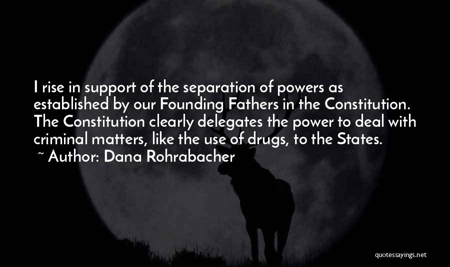 Separation Of Powers Quotes By Dana Rohrabacher