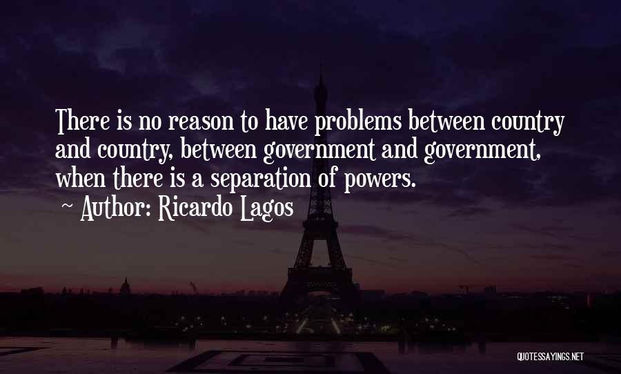 Separation Of Powers Quotes By Ricardo Lagos
