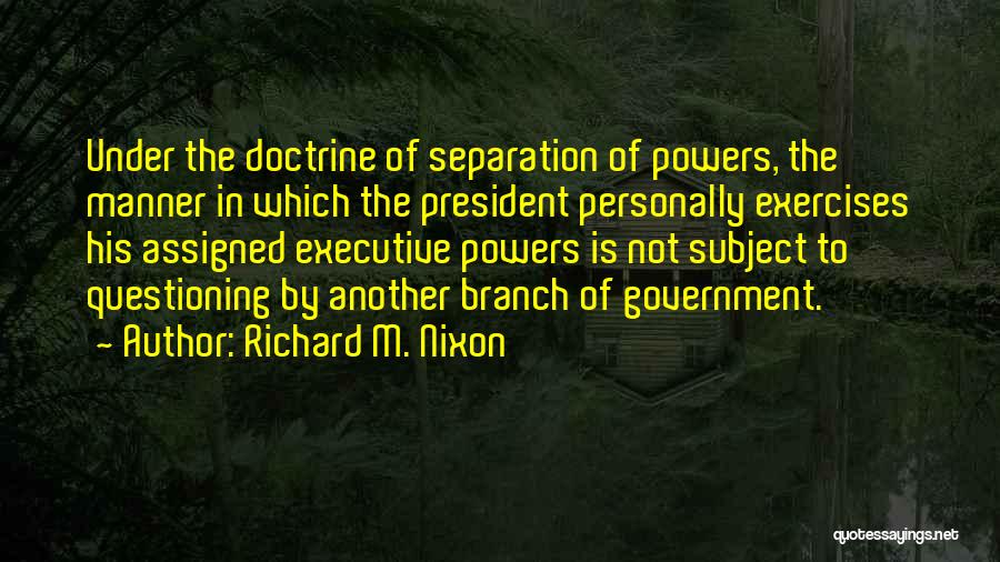 Separation Of Powers Quotes By Richard M. Nixon