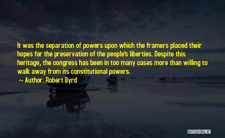 Separation Of Powers Quotes By Robert Byrd