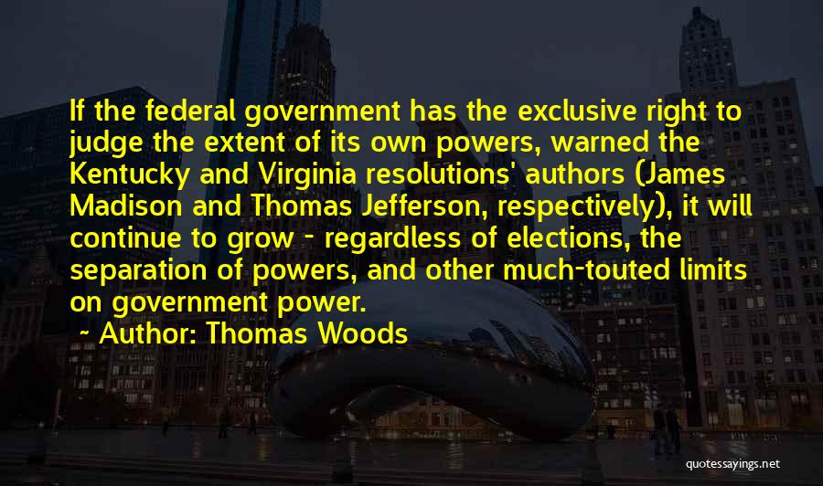 Separation Of Powers Quotes By Thomas Woods