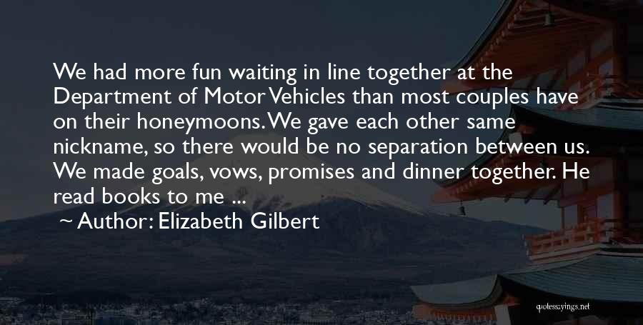 Separation Relationship Quotes By Elizabeth Gilbert