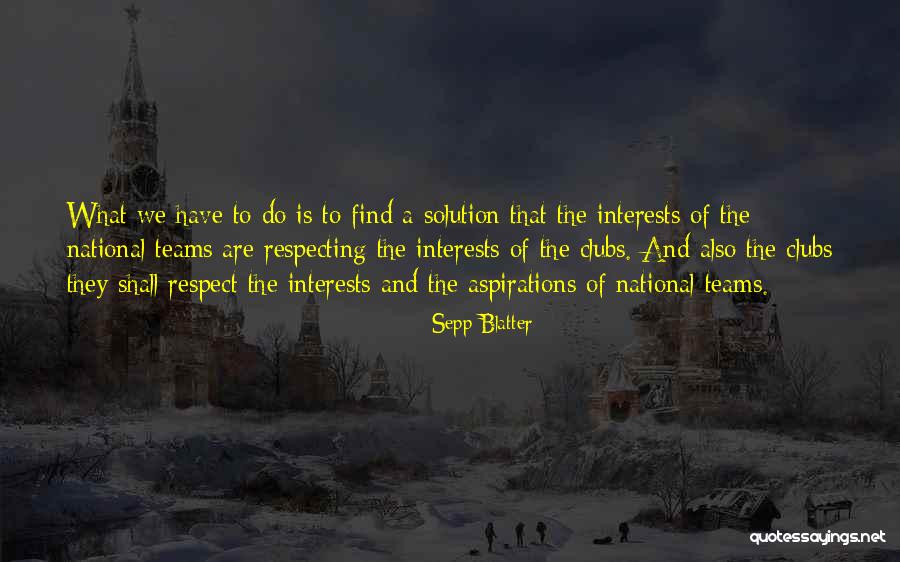 Sepp Quotes By Sepp Blatter Sepp Quotes By Sepp Blatter