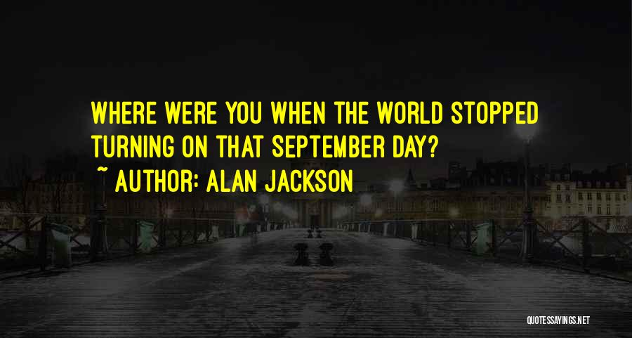September 1 Quotes By Alan Jackson