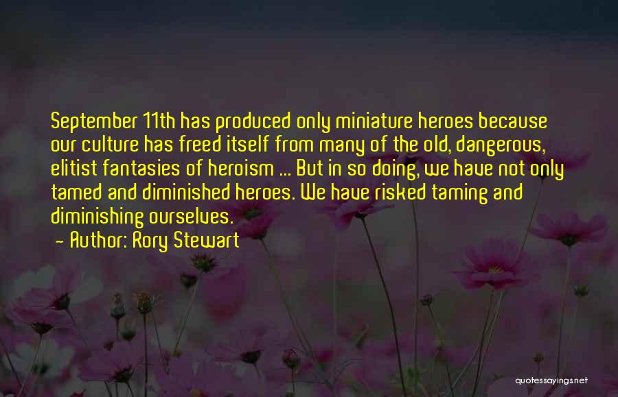 September 11th Heroes Quotes By Rory Stewart