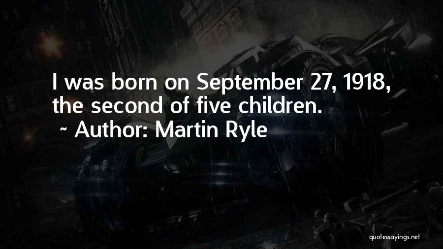 September Born Quotes By Martin Ryle