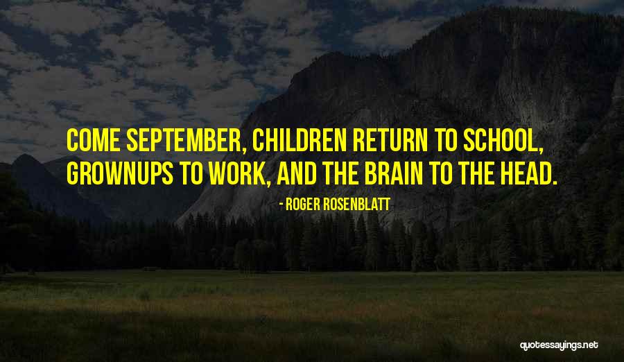 September School Quotes By Roger Rosenblatt September School Quotes By Roger Rosenblatt