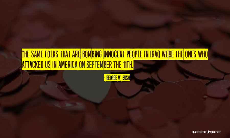 September The 11th Quotes By George W. Bush September The 11th Quotes By George W. Bush