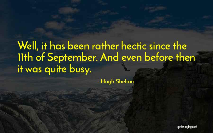 September The 11th Quotes By Hugh Shelton September The 11th Quotes By Hugh Shelton
