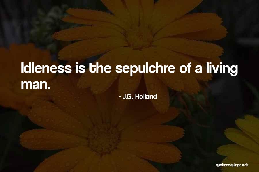 Sepulchre Quotes By J.G. Holland Sepulchre Quotes By J.G. Holland