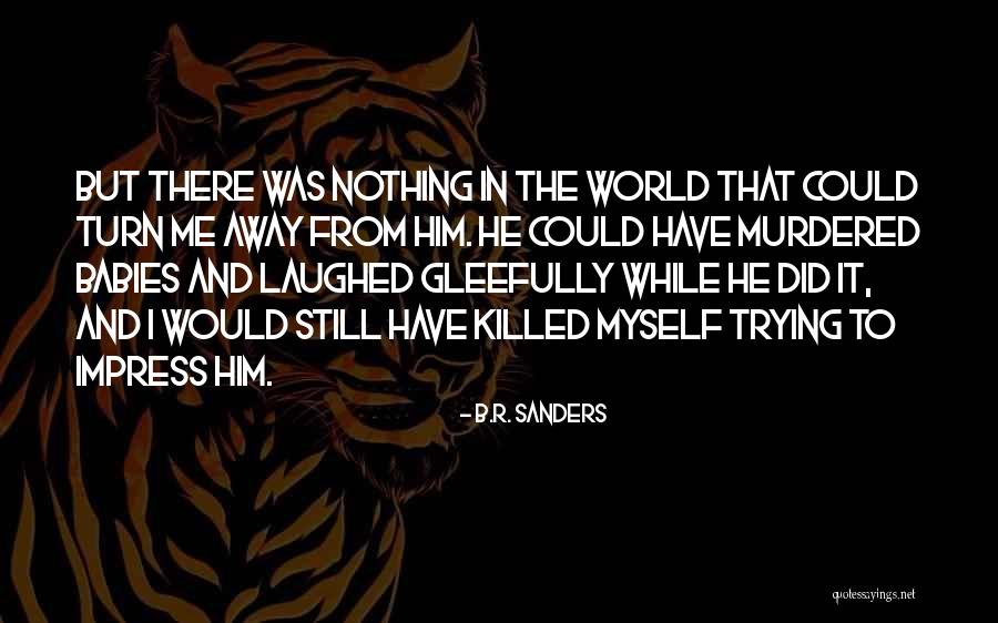 Sequeiros Amares Quotes By B.R. Sanders Sequeiros Amares Quotes By B.R. Sanders