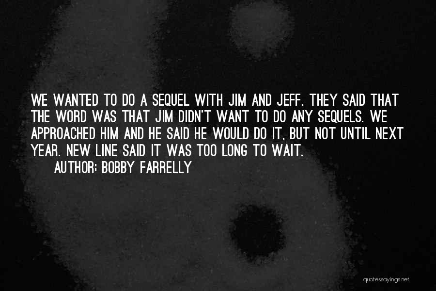 Sequels Quotes By Bobby Farrelly