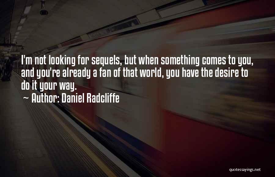 Sequels Quotes By Daniel Radcliffe