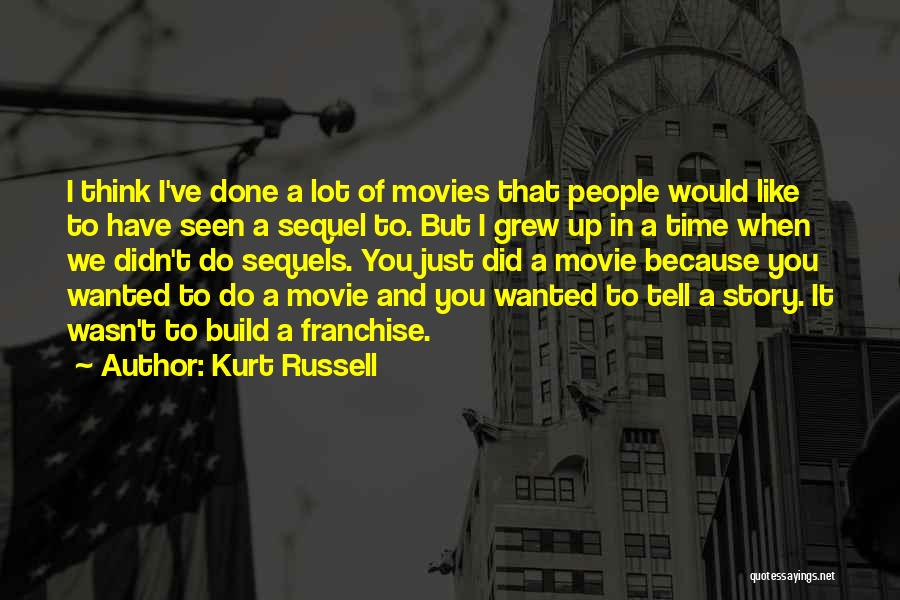 Sequels Quotes By Kurt Russell