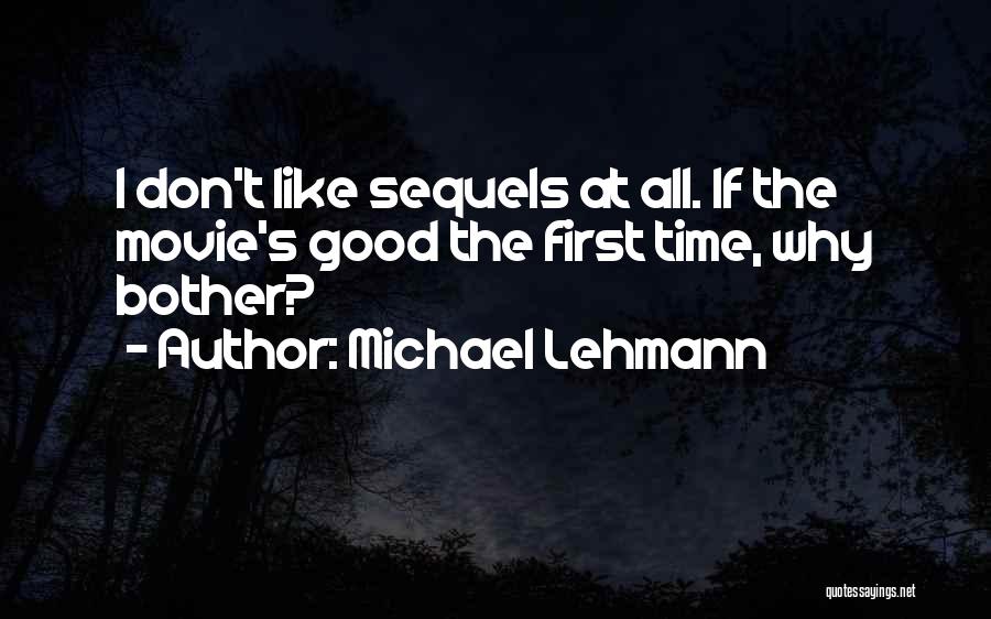 Sequels Quotes By Michael Lehmann