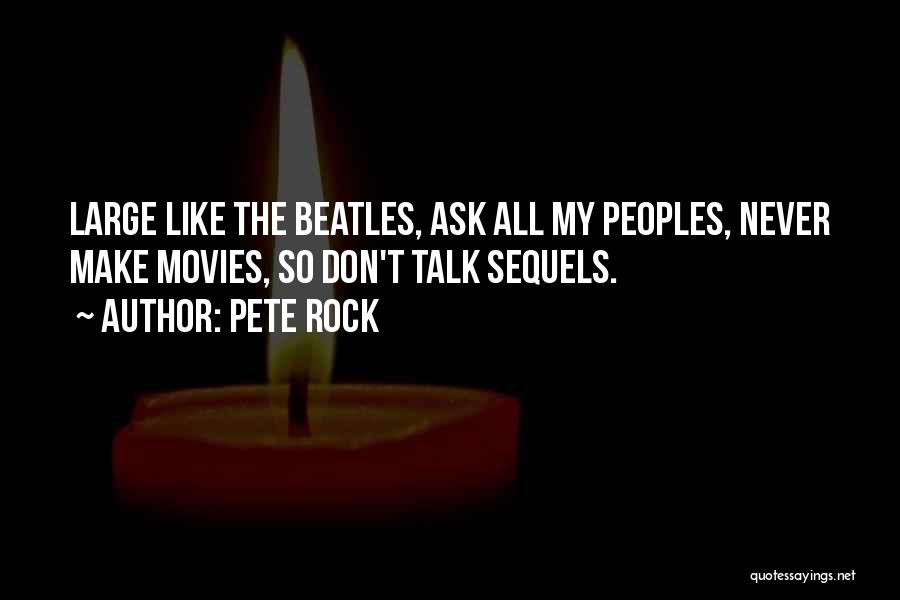 Sequels Quotes By Pete Rock