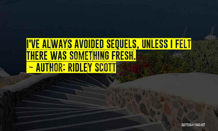 Sequels Quotes By Ridley Scott