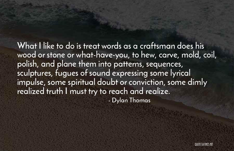 Sequences And Patterns Quotes By Dylan Thomas Sequences And Patterns Quotes By Dylan Thomas