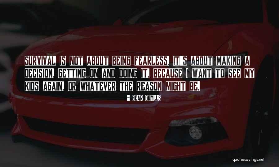 Serambi Kiri Quotes By Bear Grylls Serambi Kiri Quotes By Bear Grylls