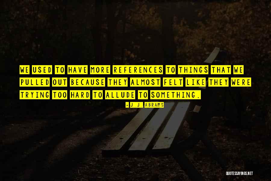 Serangga Berbahaya Quotes By J.J. Abrams Serangga Berbahaya Quotes By J.J. Abrams