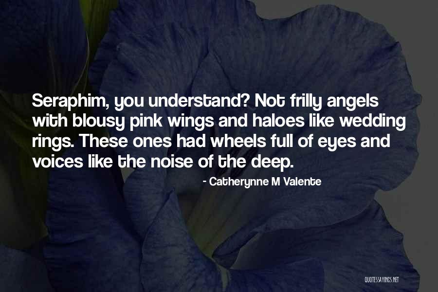 Seraphim Angels Quotes By Catherynne M Valente Seraphim Angels Quotes By Catherynne M Valente