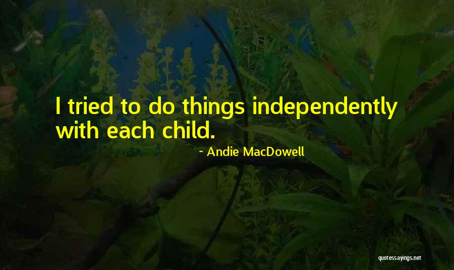 Seraphs In A Sentence Quotes By Andie MacDowell Seraphs In A Sentence Quotes By Andie MacDowell