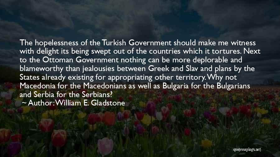 Serbia Quotes By William E. Gladstone