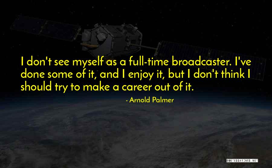 Serebriakova Self Quotes By Arnold Palmer Serebriakova Self Quotes By Arnold Palmer