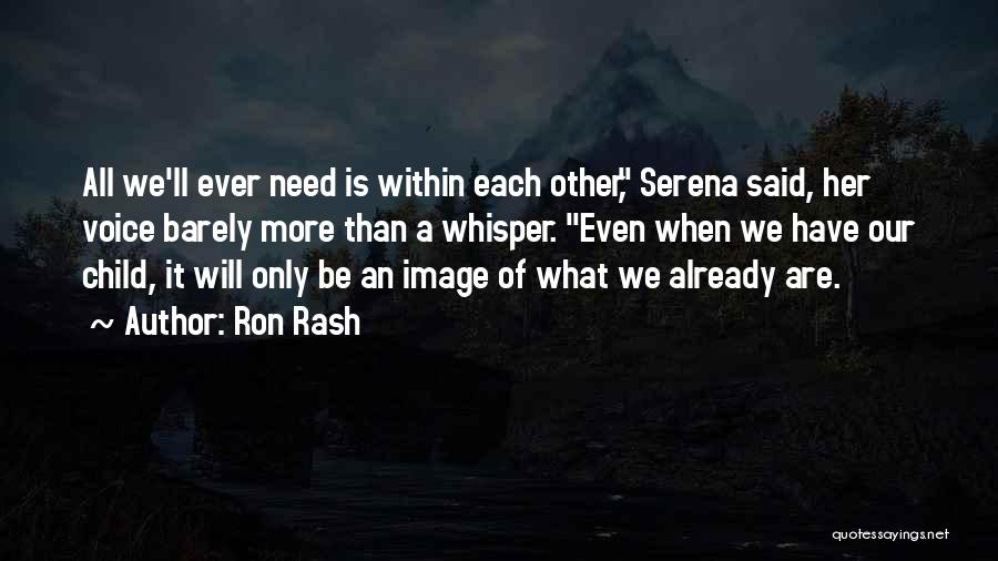 Serena Ron Rash Quotes By Ron Rash