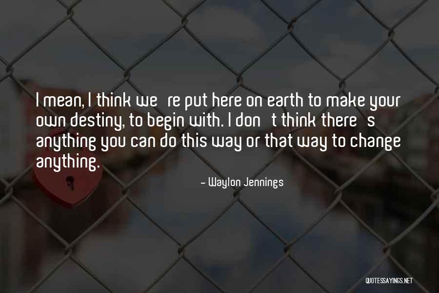 Serena Vanderwoodsen Quotes By Waylon Jennings Serena Vanderwoodsen Quotes By Waylon Jennings