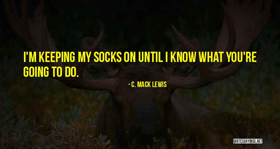 Serenana Quotes By C. Mack Lewis Serenana Quotes By C. Mack Lewis