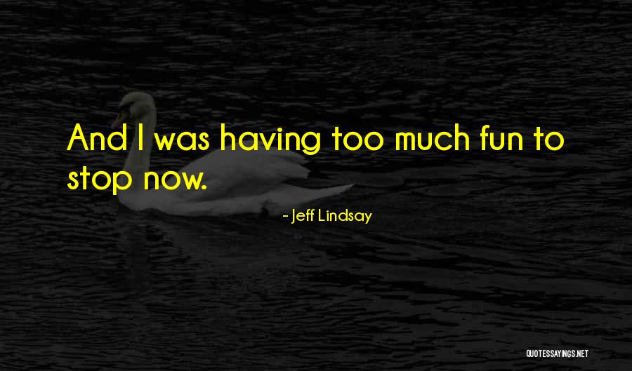 Serenana Quotes By Jeff Lindsay Serenana Quotes By Jeff Lindsay