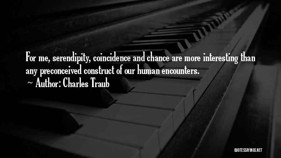 Serendipity Quotes By Charles Traub