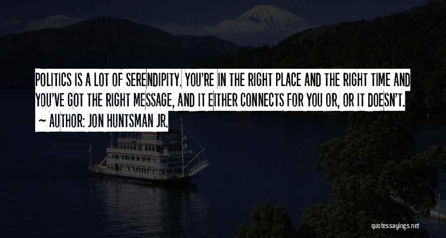Serendipity Quotes By Jon Huntsman Jr.
