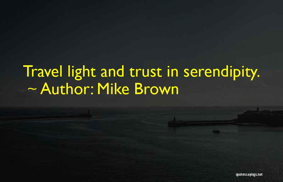 Serendipity Quotes By Mike Brown