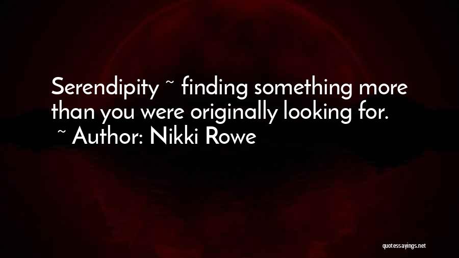 Serendipity Quotes By Nikki Rowe