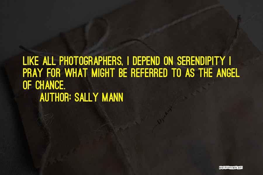 Serendipity Quotes By Sally Mann