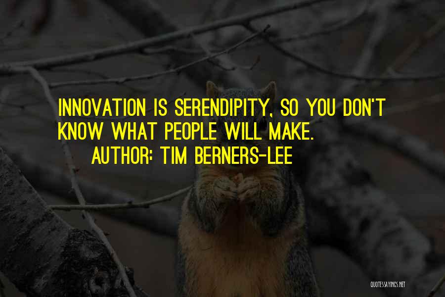 Serendipity Quotes By Tim Berners-Lee