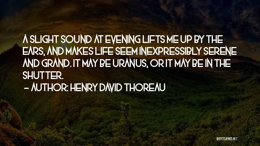 Serene Quotes By Henry David Thoreau