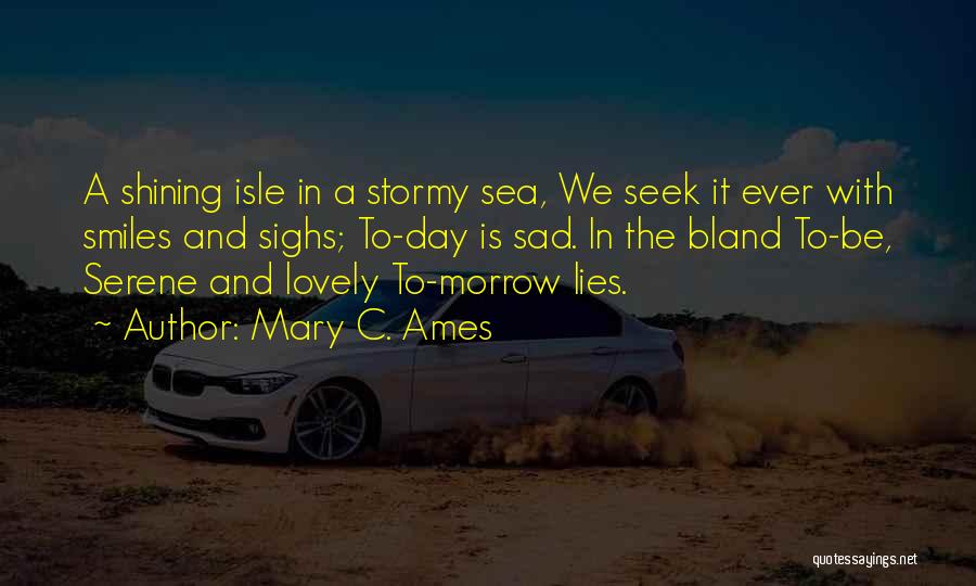Serene Sea Quotes By Mary C. Ames