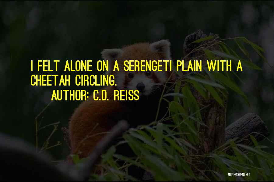 Serengeti Quotes By C.D. Reiss