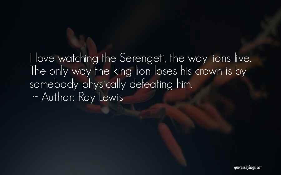 Serengeti Quotes By Ray Lewis