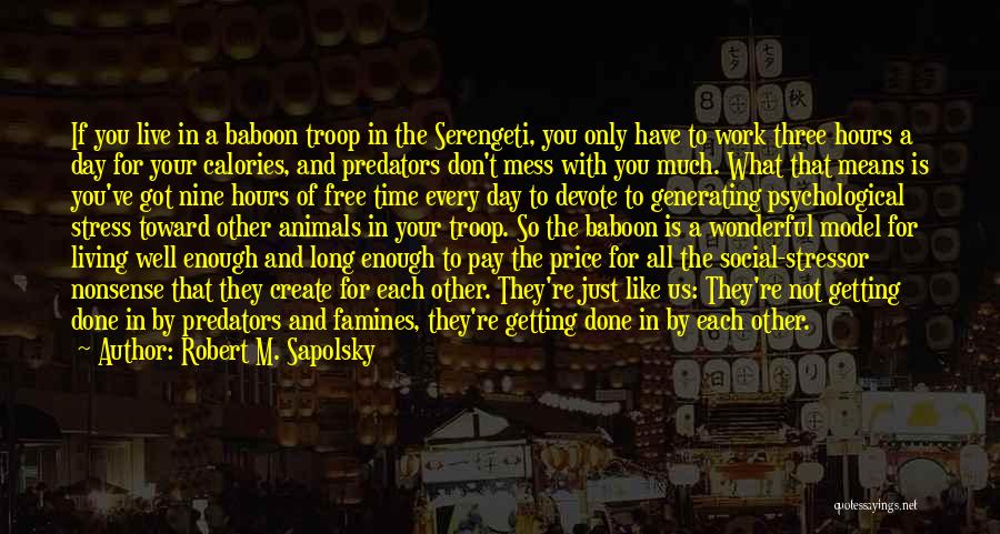 Serengeti Quotes By Robert M. Sapolsky