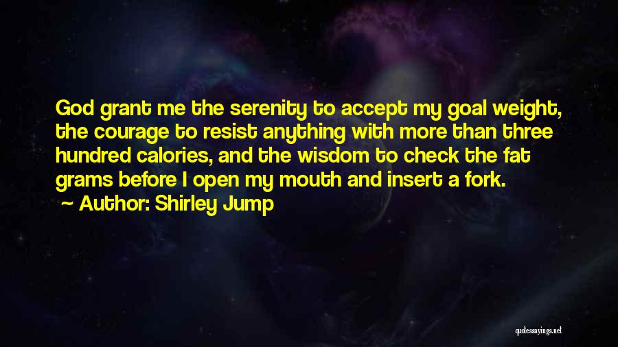 Serenity Courage And Wisdom Quotes By Shirley Jump