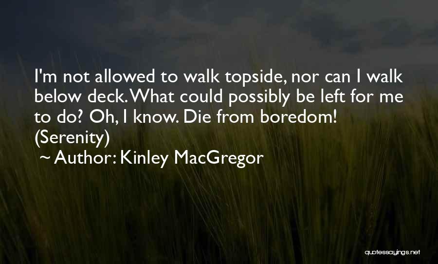 Serenity Quotes By Kinley MacGregor