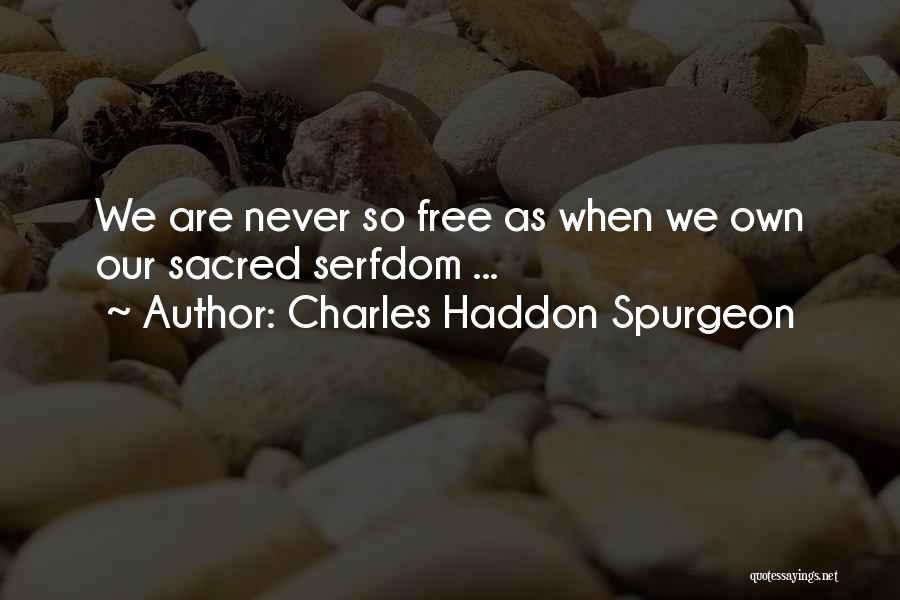 Serfdom Quotes By Charles Haddon Spurgeon