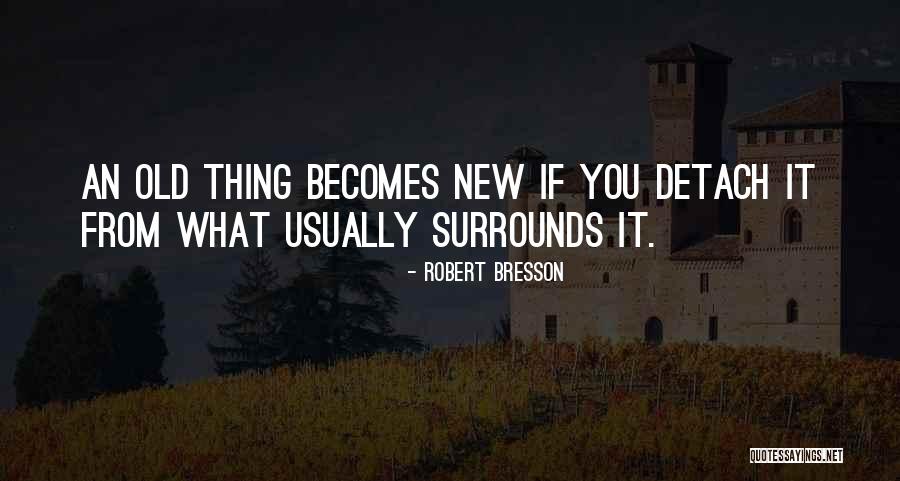 Sergakis And Associates Quotes By Robert Bresson Sergakis And Associates Quotes By Robert Bresson