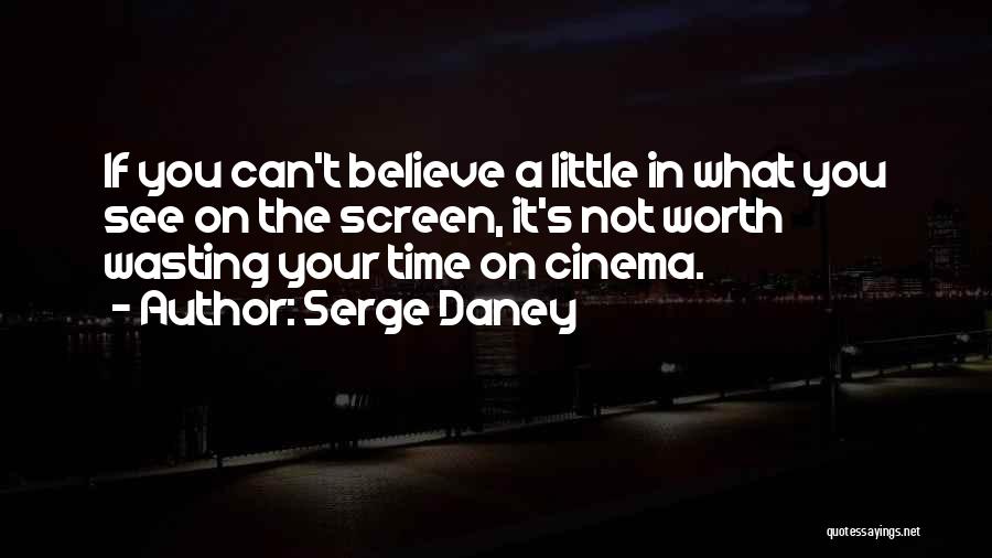 Serge Daney Quotes 201497