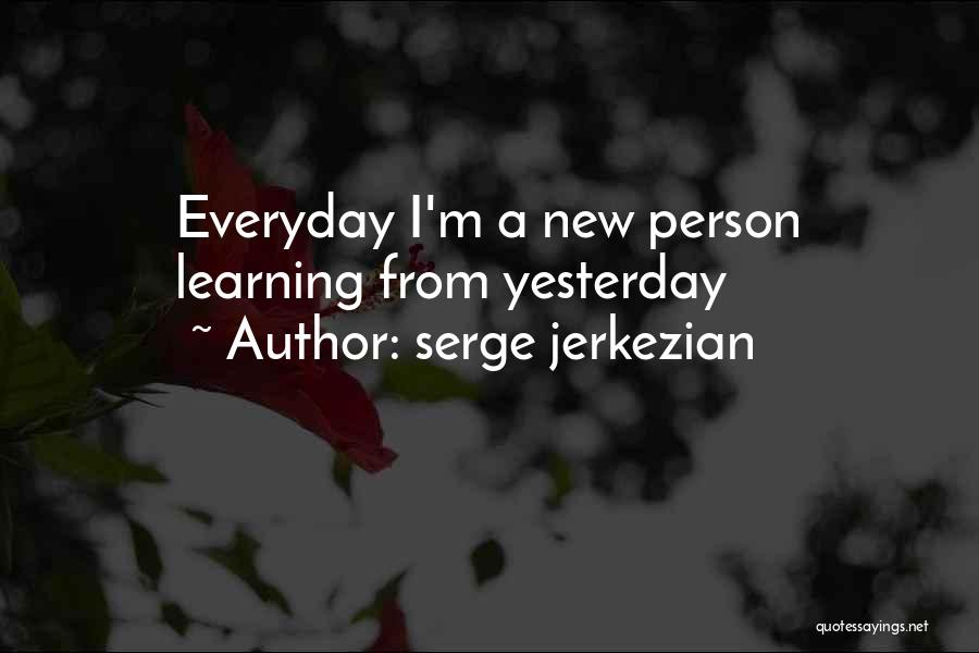 Serge Jerkezian Quotes 1962882