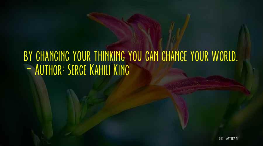 Serge Kahili King Quotes 873642